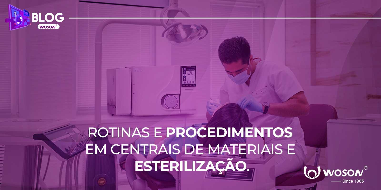 ROTINAS E PROCEDIMENTOS EM CENTRAIS DE MATERIAIS E ESTERILIZAÇÃO (CME).