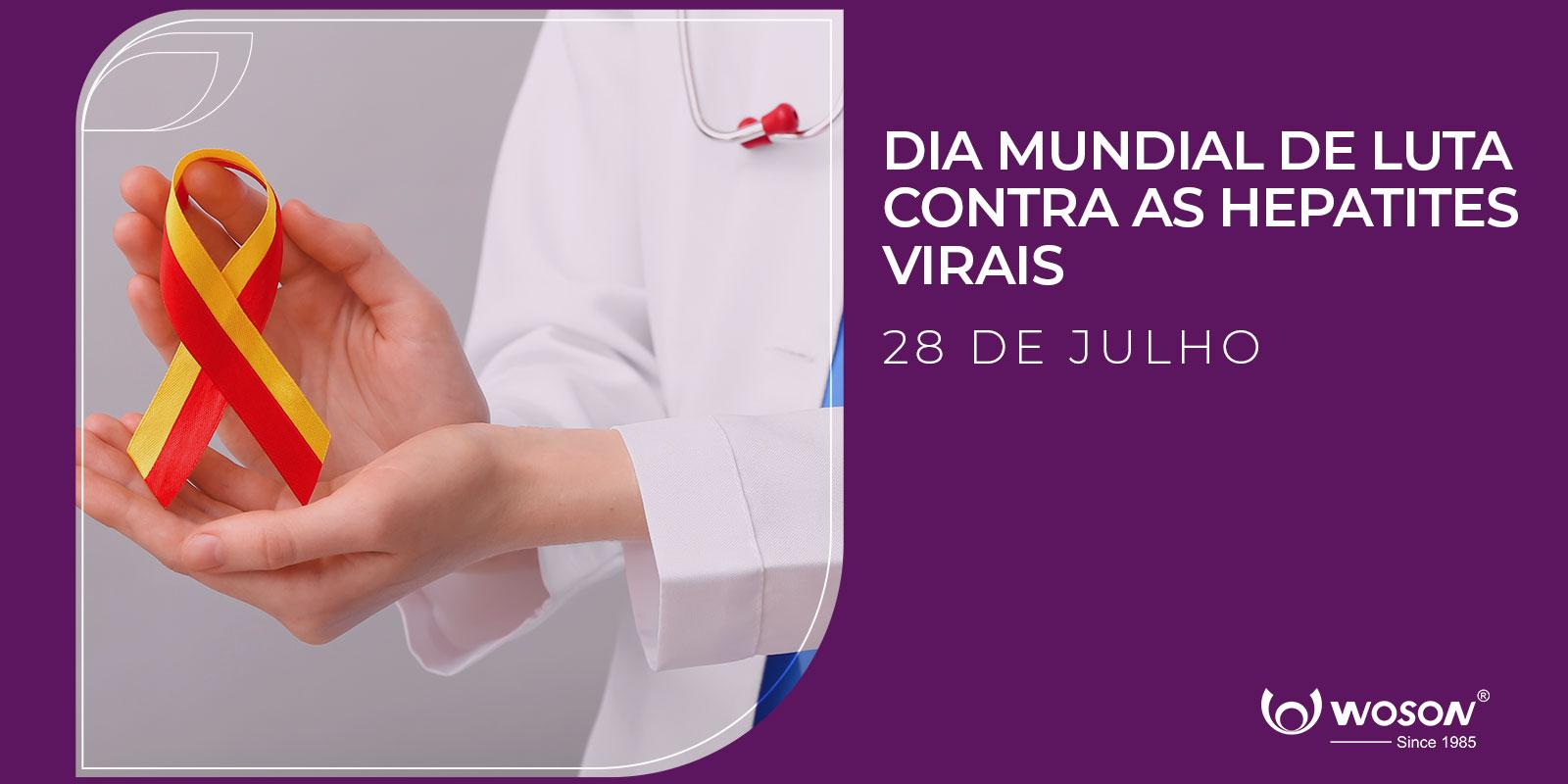  Dia Mundial de Luta Contra as Hepatites Virais - 28 DE JULHO