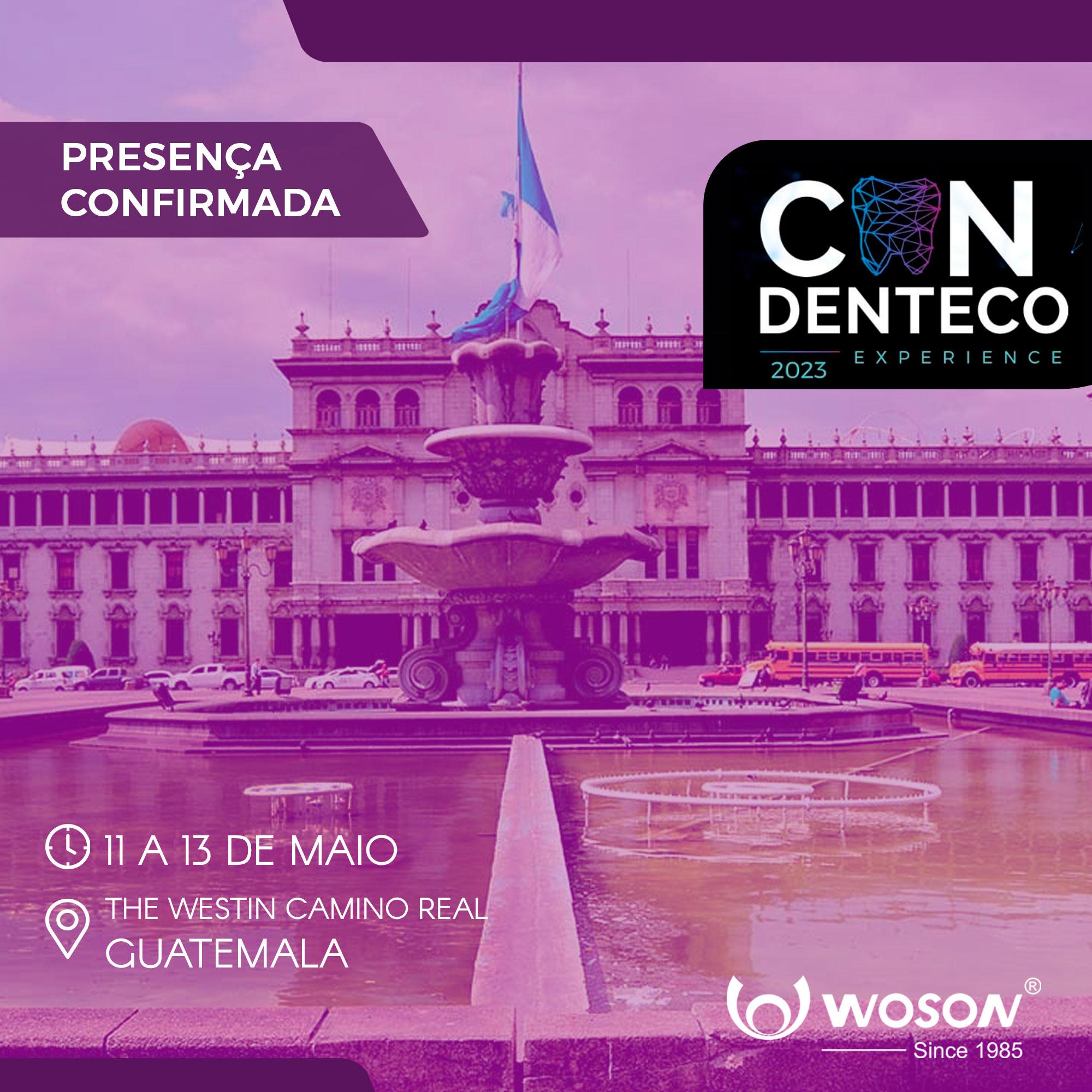 WOSON E DENTECO PARTICIPAM DO CONDENTECO EM MAIO DE 2023 NA GUATEMALA 